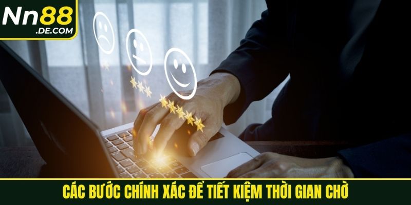 Các bước chính xác để tiết kiệm thời gian chờ