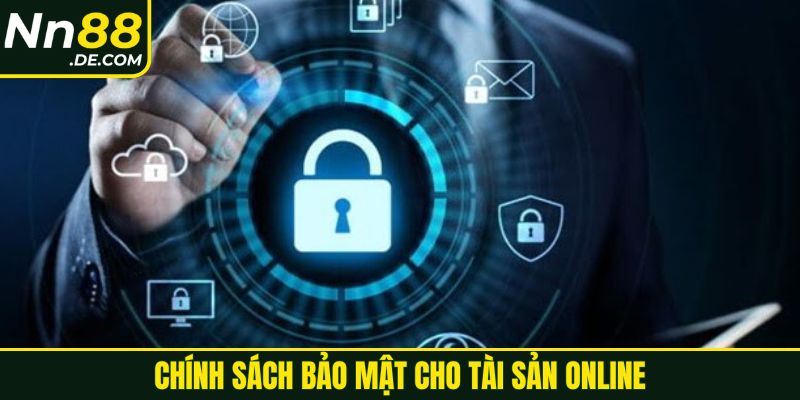 Chính sách bảo mật cho tài sản online