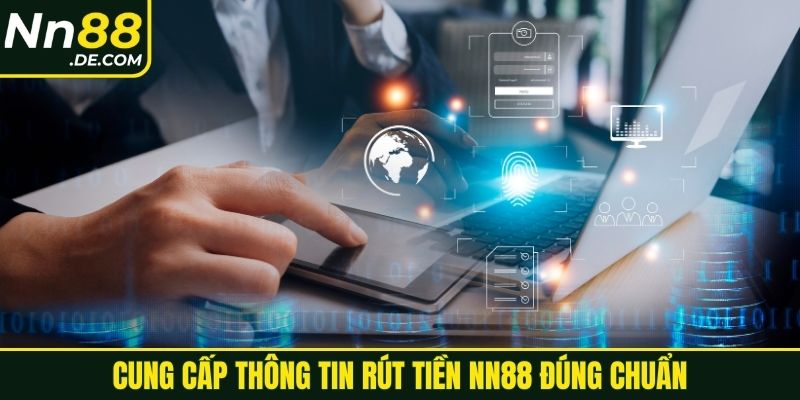 Cung cấp thông tin rút tiền NN88 đúng chuẩn