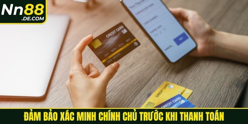 Đảm bảo xác minh chính chủ trước khi thanh toán