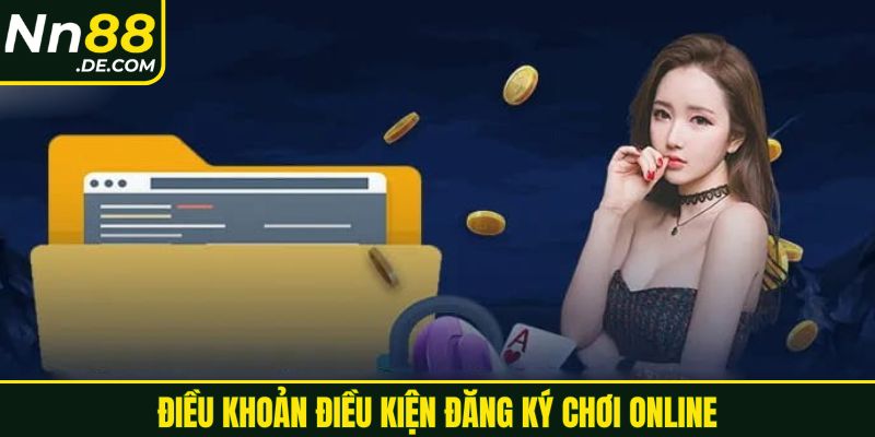 Điều khoản điều kiện đăng ký chơi online