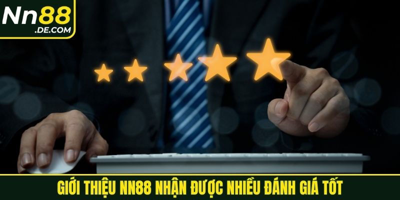 Giới thiệu NN88 nhận được nhiều đánh giá tốt