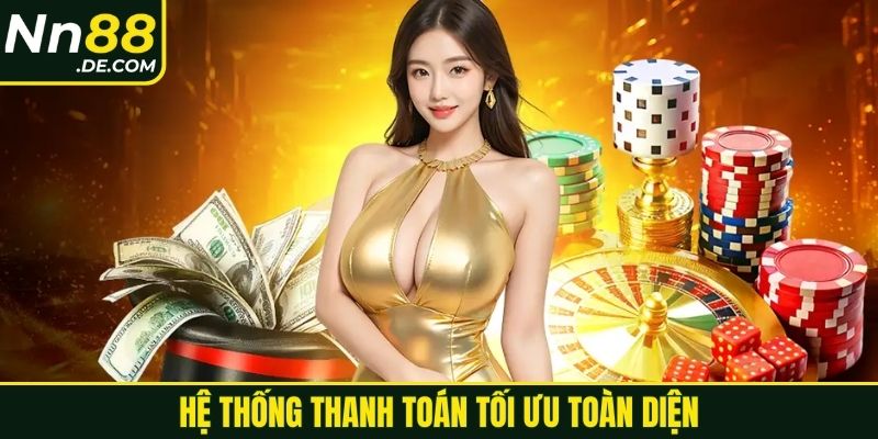 NN88 Hệ thống thanh toán tối ưu toàn diện