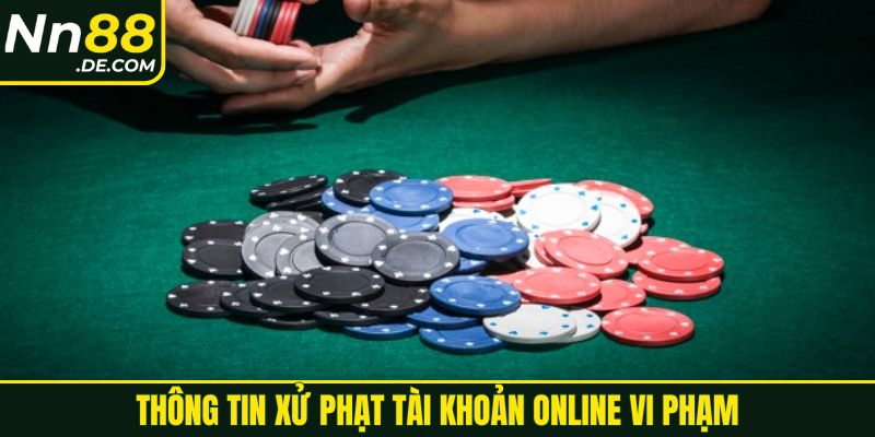 Thông tin xử phạt tài khoản online vi phạm