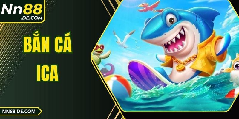 Bắn Cá ICA - Săn Cá Độc Lạ, Nhận Thưởng Khủng Mỗi Ngày Bắn Cá ICA - Săn Cá Độc Lạ, Nhận Thưởng Khủng Mỗi Ngày