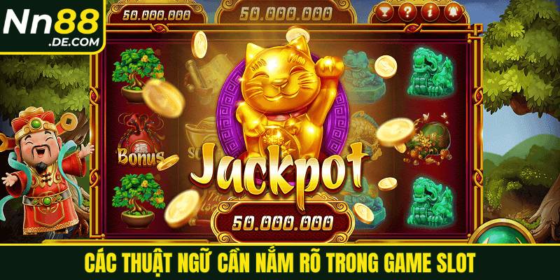Các thuật ngữ cần nắm rõ trong game slot