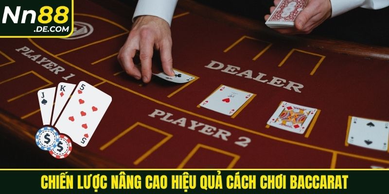 Chiến lược nâng cao hiệu quả cách chơi baccarat