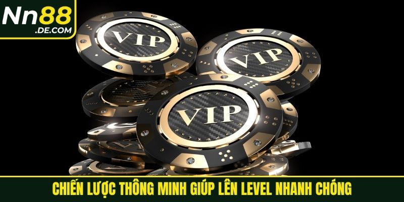 Chiến lược thông minh giúp lên level nhanh chóng