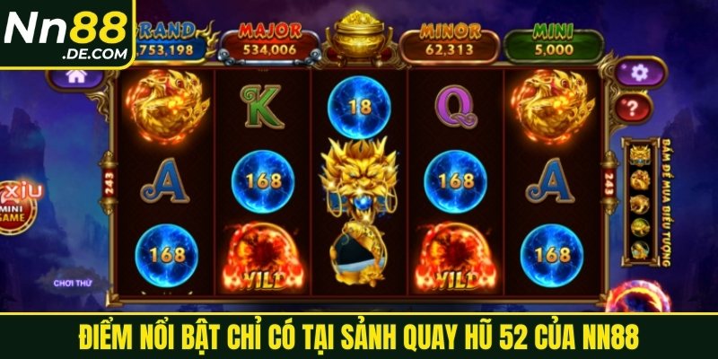Điểm nổi bật chỉ có tại sảnh quay hũ 52 của NN88