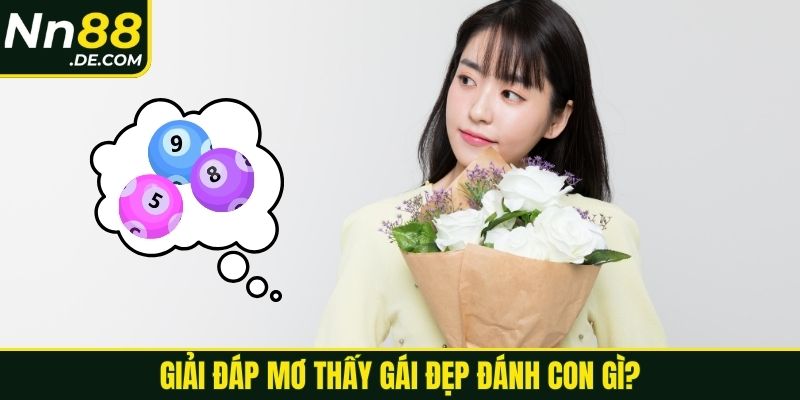 Giải đáp mơ thấy gái đẹp đánh con gì?