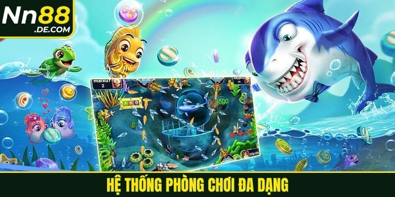 Hệ thống phòng chơi đa dạng