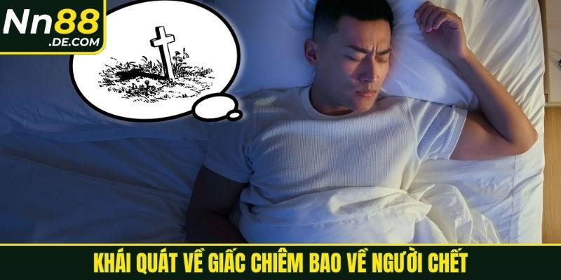 Khái quát về giấc chiêm bao về người chết