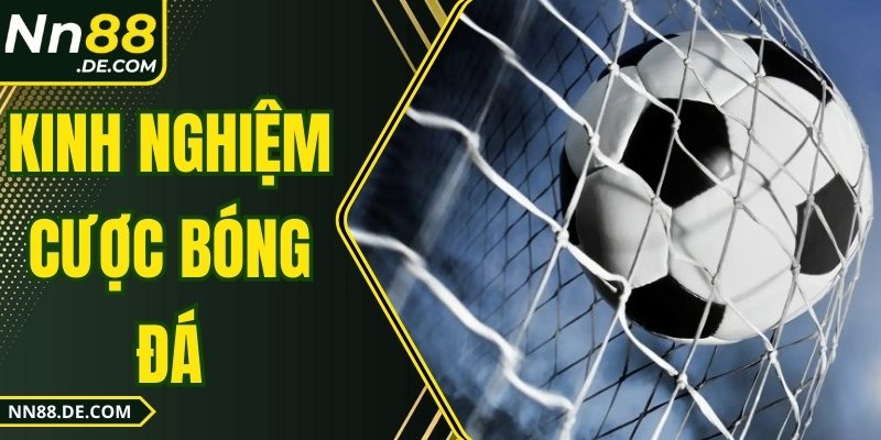 Kinh Nghiệm Cược Bóng Đá – Bí Kíp Đem Lại Lợi Nhuận Cao Kinh Nghiệm Cược Bóng Đá – Bí Kíp Đem Lại Lợi Nhuận Cao