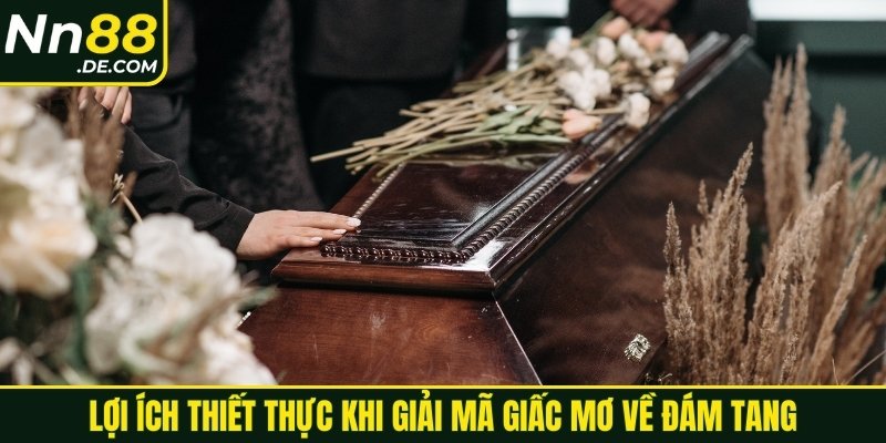 Lợi ích thiết thực khi giải mã giấc mơ về đám tang