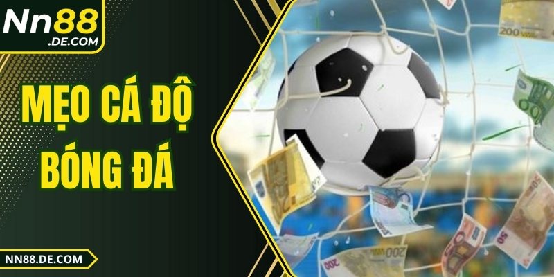 Mẹo Cá Độ Bóng Đá – Bí Kíp Vàng Cho Thành Viên NN88 Mẹo Cá Độ Bóng Đá – Bí Kíp Vàng Cho Thành Viên NN88