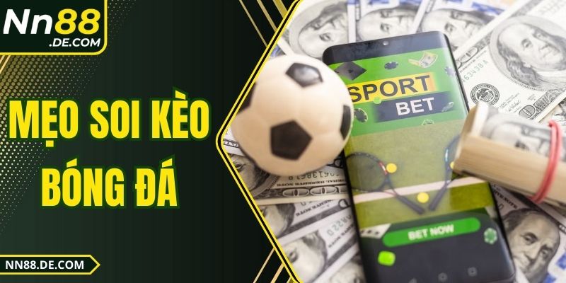 Mẹo Soi Kèo Bóng Đá Chuẩn Chỉnh, Bất Bại Từ Cao Thủ 2025 Mẹo Soi Kèo Bóng Đá Chuẩn Chỉnh, Bất Bại Từ Cao Thủ 2025