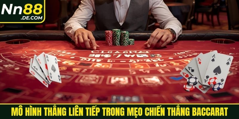 Mô hình thắng liên tiếp trong mẹo chiến thắng baccarat