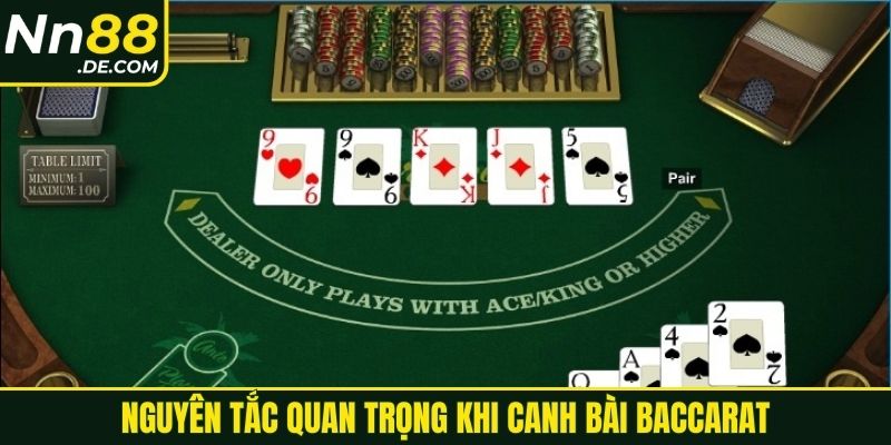 Nguyên tắc quan trọng khi canh bài baccarat