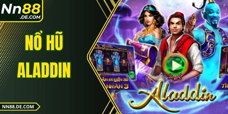Nổ Hũ Aladdin – Phiêu Lưu Hành Trình Kho Báu Huyền Bí