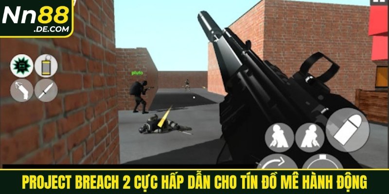 Project Breach 2 cực hấp dẫn cho tín đồ mê hành động