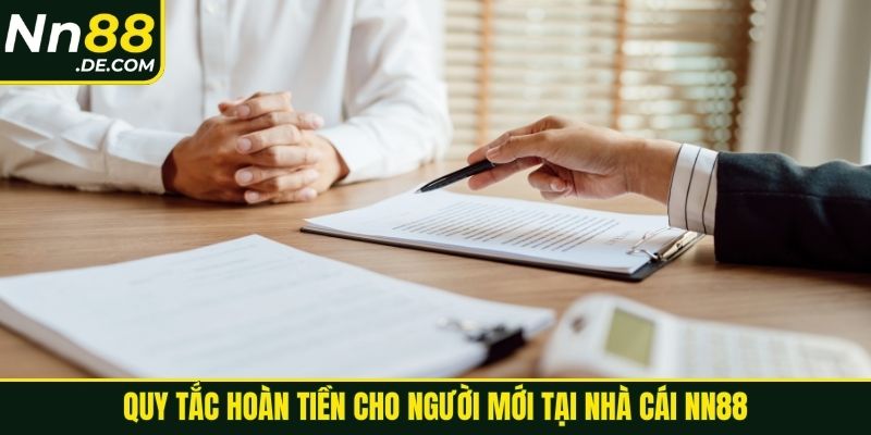 Quy tắc hoàn tiền cho người mới tại nhà cái NN88
