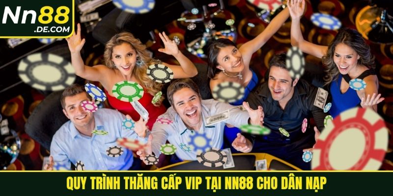 Quy trình thăng cấp VIP tại NN88 cho dân nạp