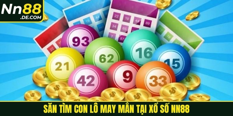 Săn tìm con lô may mắn tại xổ số NN88