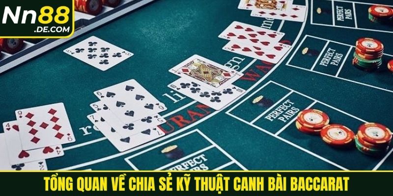 Tổng quan về chia sẻ kỹ thuật canh bài baccarat